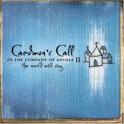 Caedmons Call : In the Company of Angels II: The World Will Sing